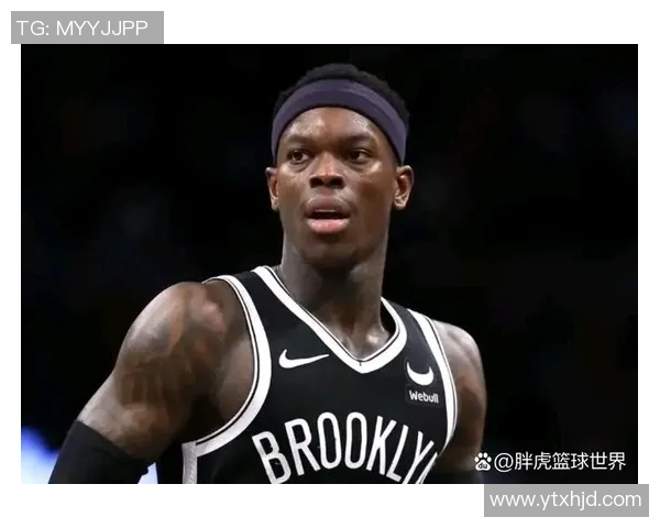 丹尼斯施罗德的篮球之路与未来发展潜力分析